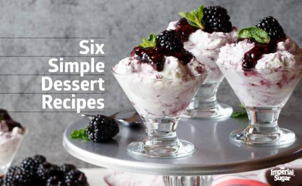 Six Simple Dessert Recipes Imperial 